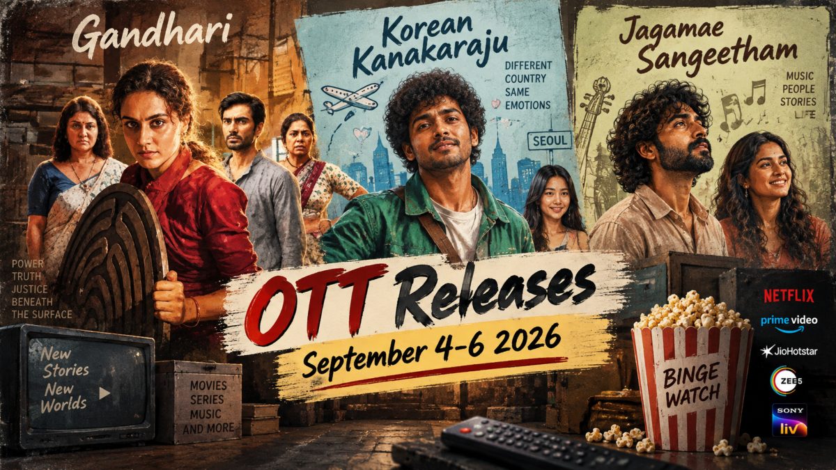 Gandhari, Korean Kanakaraju, Jagamae Sangeetham Lead September 4-6 OTT Releases